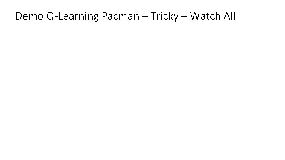Demo Q-Learning Pacman – Tricky – Watch All Demo Q-Learning Pacman – Tricky – Watch All