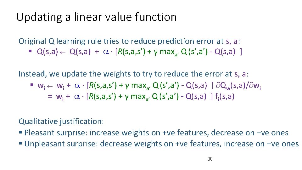 Updating a linear value function Original Q learning rule tries to reduce prediction error Updating a linear value function Original Q learning rule tries to reduce prediction error
