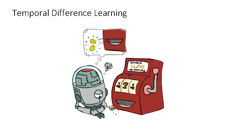 Temporal Difference Learning Temporal Difference Learning