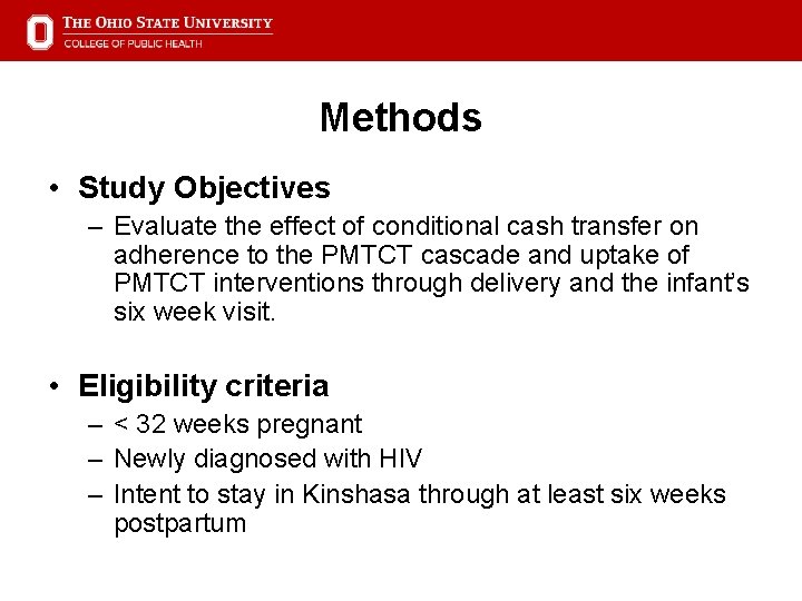 Methods • Study Objectives – Evaluate the effect of conditional cash transfer on adherence