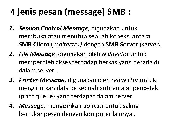 4 jenis pesan (message) SMB : 1. Session Control Message, digunakan untuk membuka atau