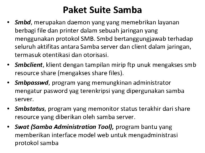 Paket Suite Samba • Smbd, merupakan daemon yang memebrikan layanan berbagi file dan printer