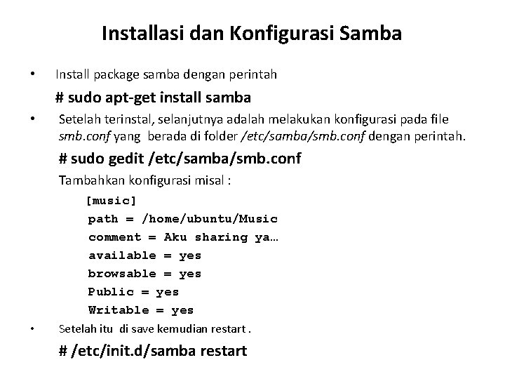 Installasi dan Konfigurasi Samba • Install package samba dengan perintah # sudo apt-get install