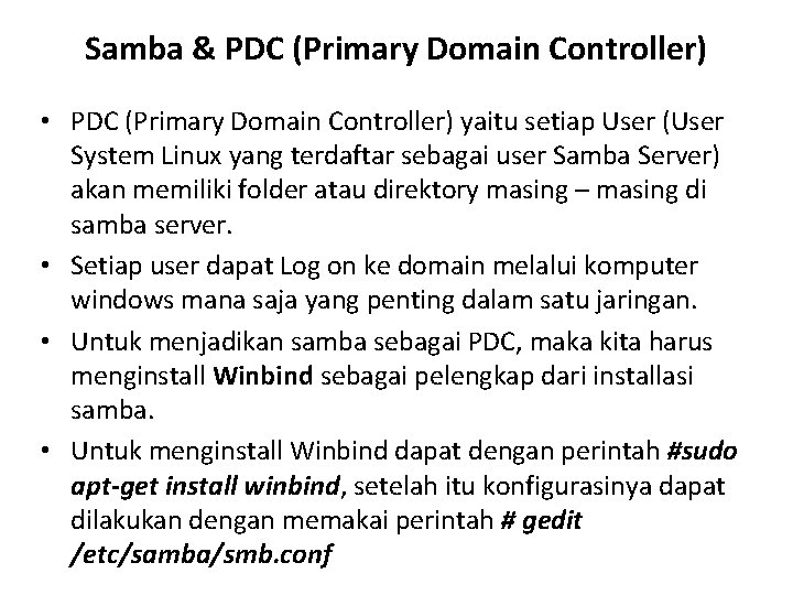 Samba & PDC (Primary Domain Controller) • PDC (Primary Domain Controller) yaitu setiap User