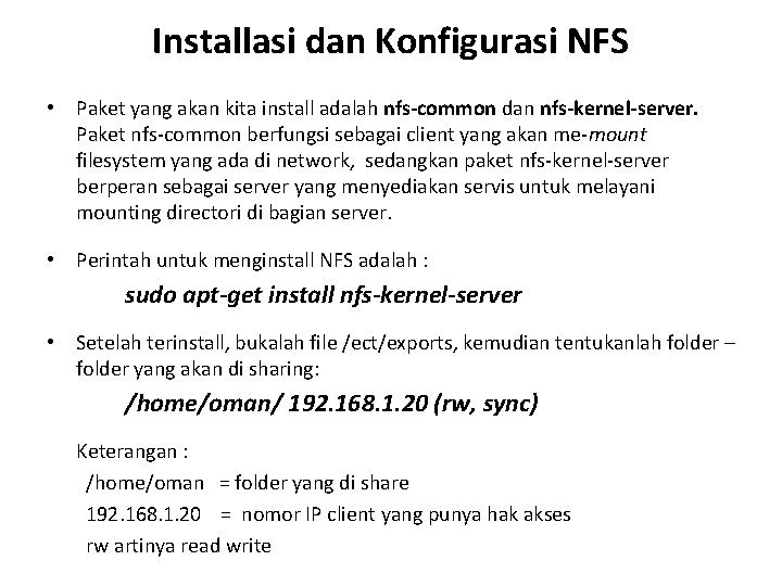 Installasi dan Konfigurasi NFS • Paket yang akan kita install adalah nfs-common dan nfs-kernel-server.