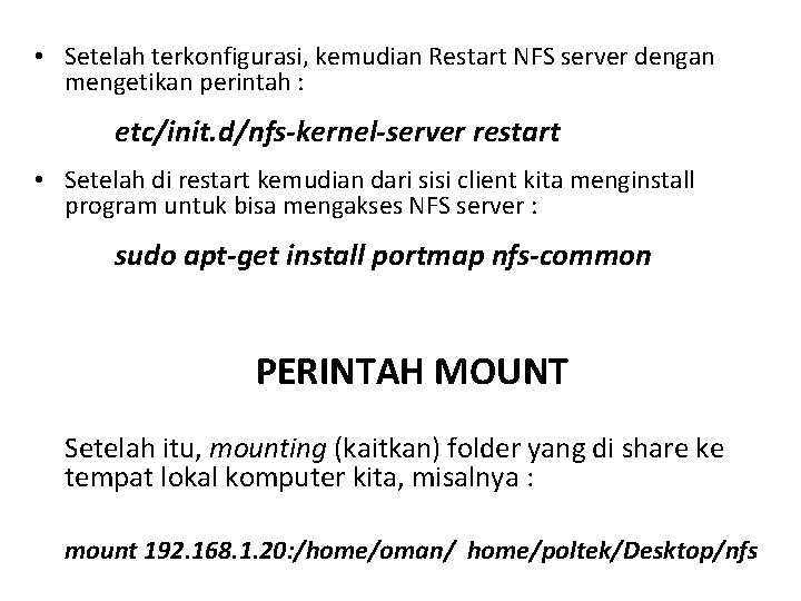  • Setelah terkonfigurasi, kemudian Restart NFS server dengan mengetikan perintah : etc/init. d/nfs-kernel-server