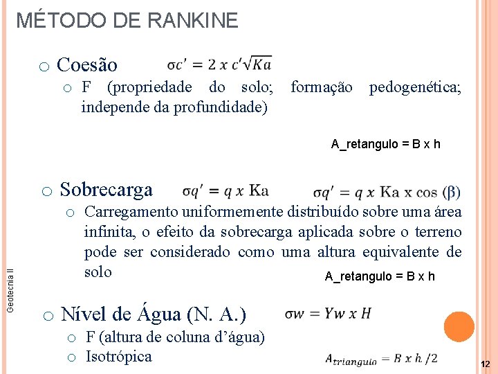 MÉTODO DE RANKINE o Coesão o F (propriedade do solo; formação pedogenética; independe da