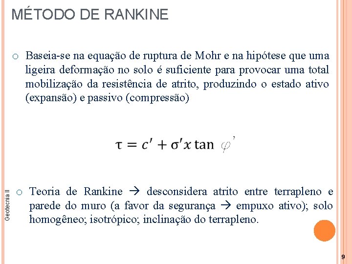 MÉTODO DE RANKINE o Baseia-se na equação de ruptura de Mohr e na hipótese