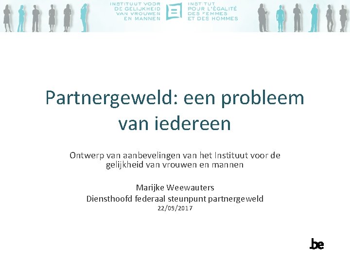 Partnergeweld: een probleem van iedereen Ontwerp van aanbevelingen van het Instituut voor de gelijkheid