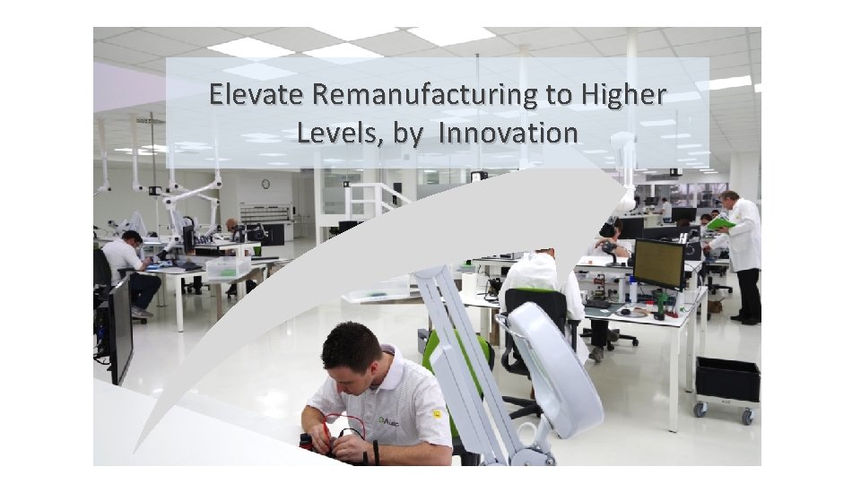 Elevate Remanufacturing to Higher Levels, by Innovation 