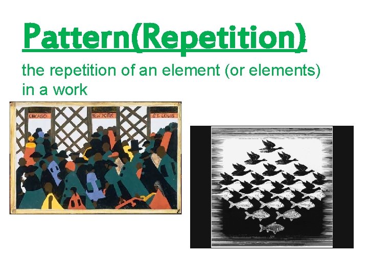 Pattern(Repetition) the repetition of an element (or elements) in a work 