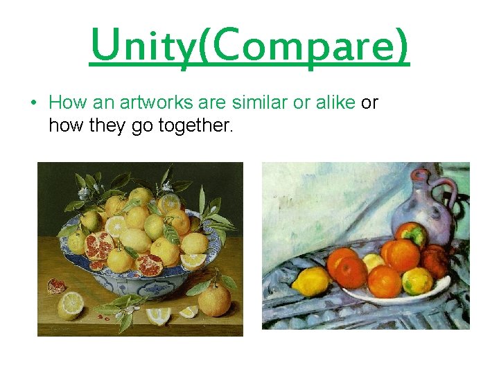 Unity(Compare) • How an artworks are similar or alike or how they go together.