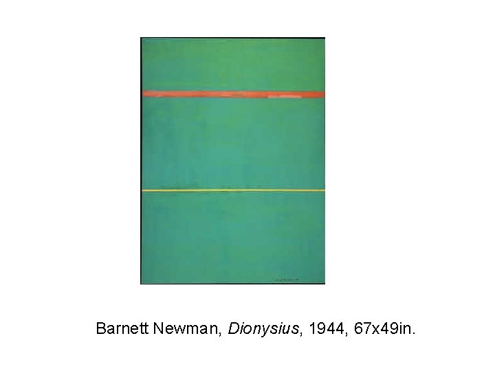 Barnett Newman, Dionysius, 1944, 67 x 49 in. 