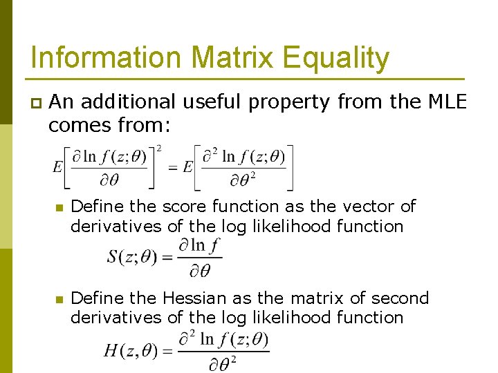 Information Matrix Equality p An additional useful property from the MLE comes from: n