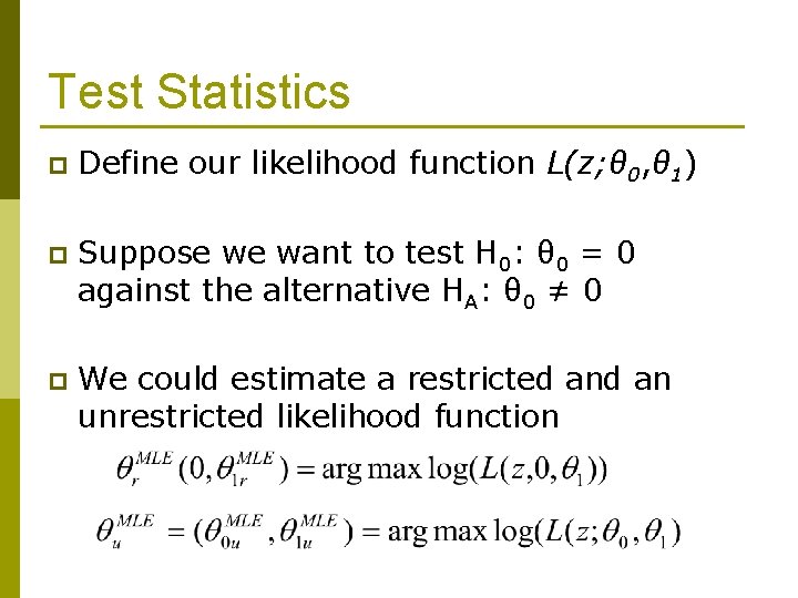Test Statistics p Define our likelihood function L(z; θ 0, θ 1) p Suppose