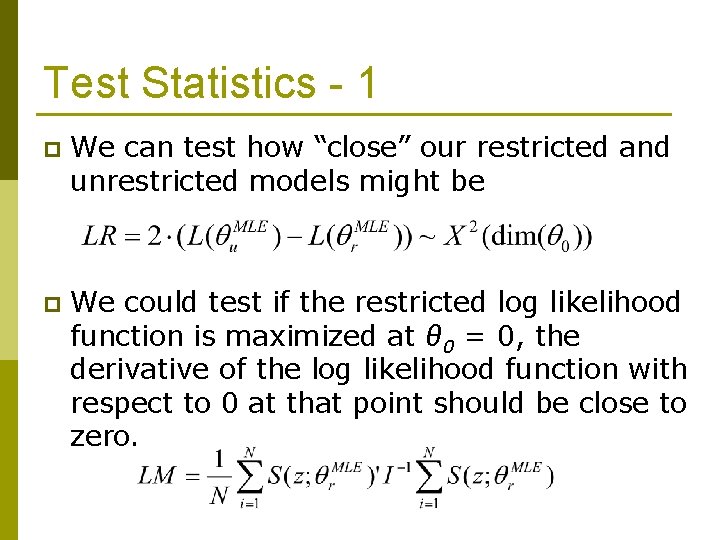 Test Statistics - 1 p We can test how “close” our restricted and unrestricted