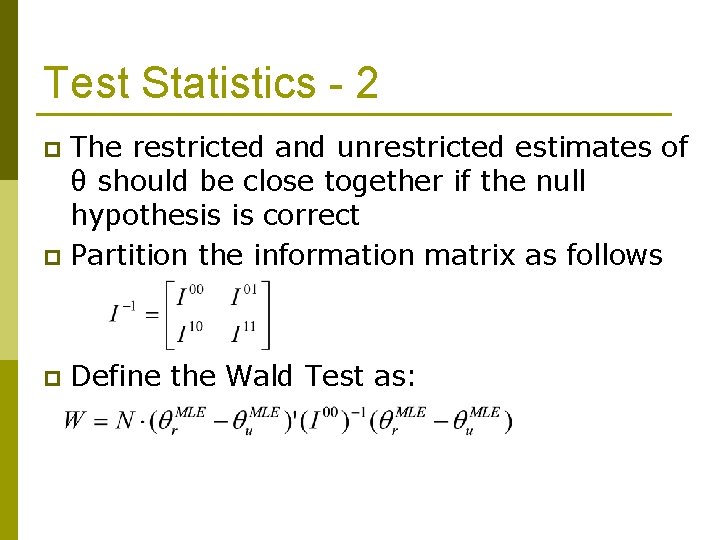 Test Statistics - 2 The restricted and unrestricted estimates of θ should be close