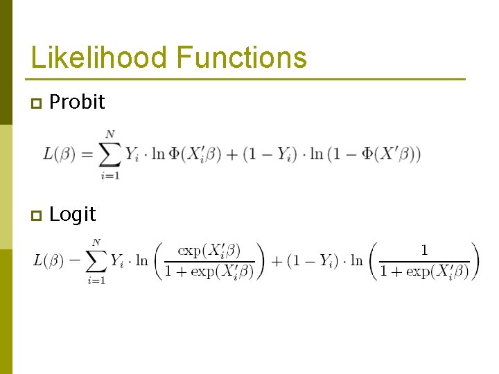 Likelihood Functions p Probit p Logit 