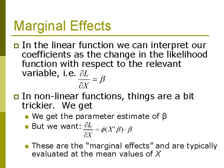 Marginal Effects p In the linear function we can interpret our coefficients as the
