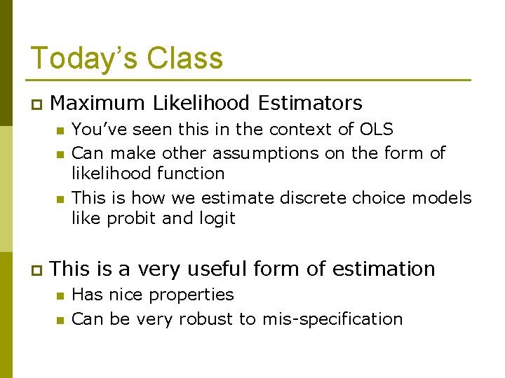 Today’s Class p Maximum Likelihood Estimators n n n p You’ve seen this in