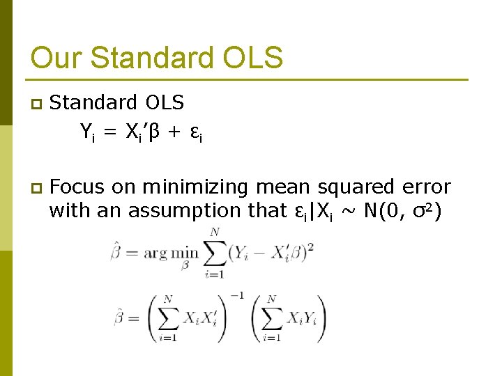 Our Standard OLS p Standard OLS Yi = Xi’β + εi p Focus on