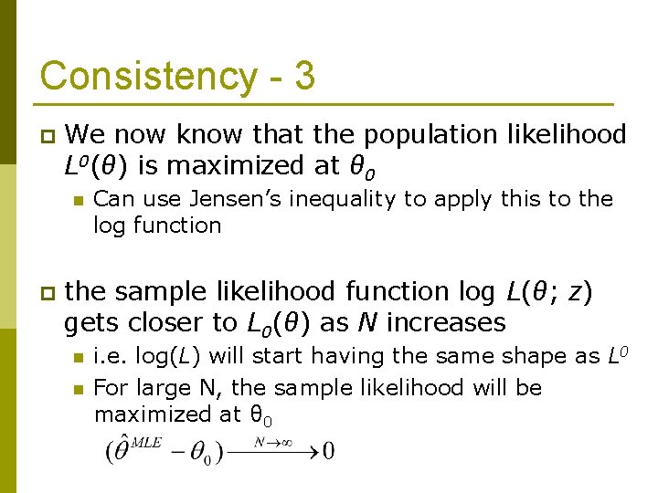 Consistency - 3 p We now know that the population likelihood L 0(θ) is