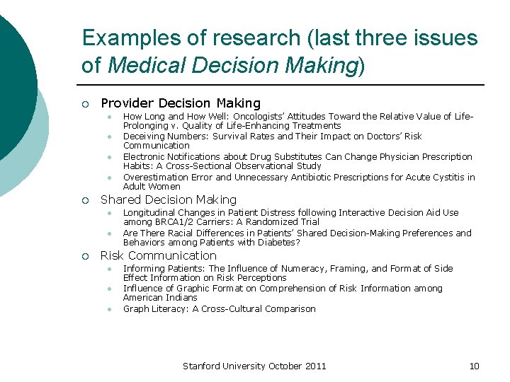 Examples of research (last three issues of Medical Decision Making) ¡ Provider Decision Making