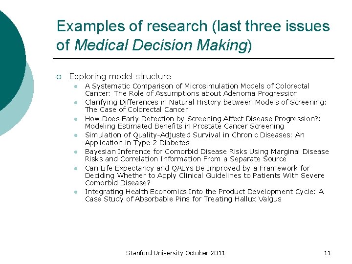 Examples of research (last three issues of Medical Decision Making) ¡ Exploring model structure