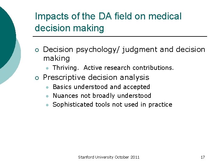 Impacts of the DA field on medical decision making ¡ Decision psychology/ judgment and