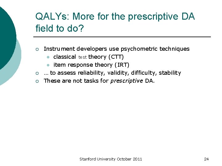 QALYs: More for the prescriptive DA field to do? ¡ ¡ ¡ Instrument developers