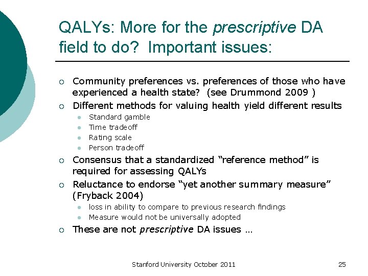 QALYs: More for the prescriptive DA field to do? Important issues: ¡ ¡ Community