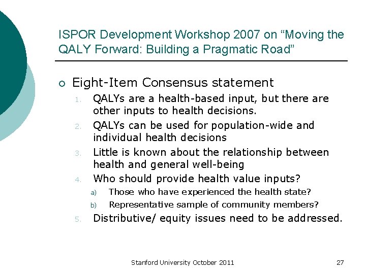 ISPOR Development Workshop 2007 on “Moving the QALY Forward: Building a Pragmatic Road” ¡