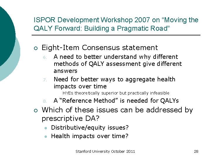 ISPOR Development Workshop 2007 on “Moving the QALY Forward: Building a Pragmatic Road” ¡