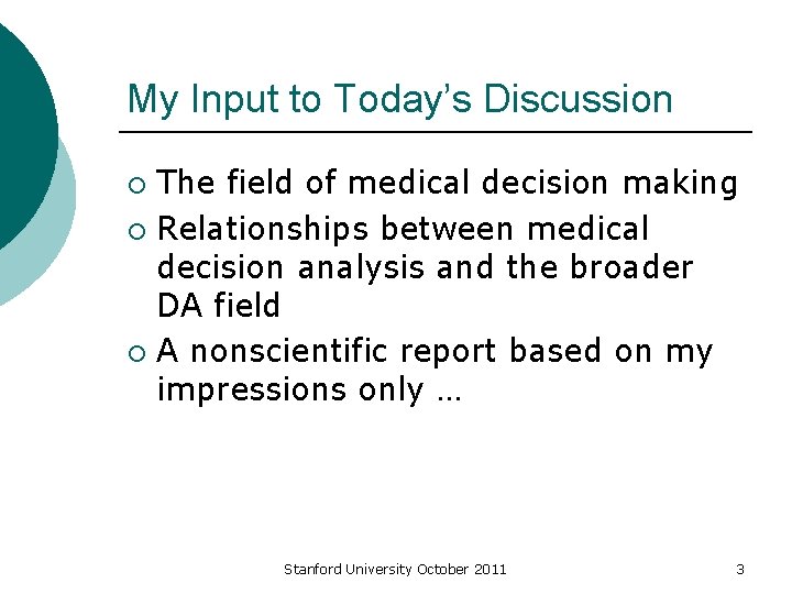 My Input to Today’s Discussion The field of medical decision making ¡ Relationships between