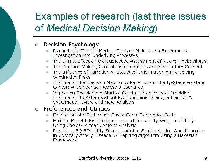 Examples of research (last three issues of Medical Decision Making) ¡ Decision Psychology l