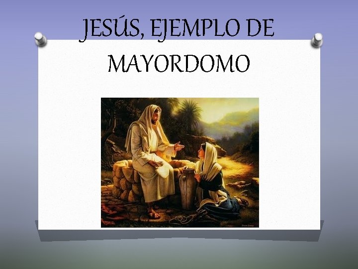 JESÚS, EJEMPLO DE MAYORDOMO 