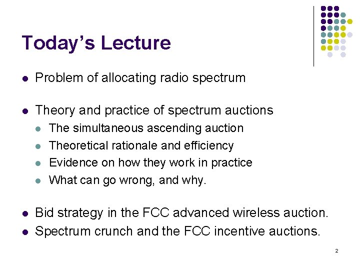 Today’s Lecture l Problem of allocating radio spectrum l Theory and practice of spectrum