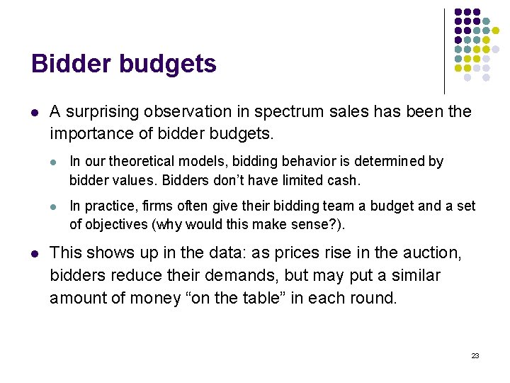 Bidder budgets l l A surprising observation in spectrum sales has been the importance