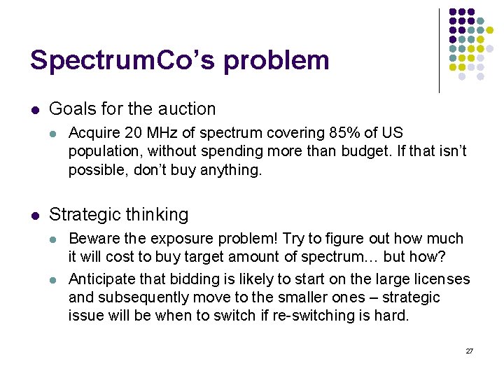 Spectrum. Co’s problem l Goals for the auction l l Acquire 20 MHz of