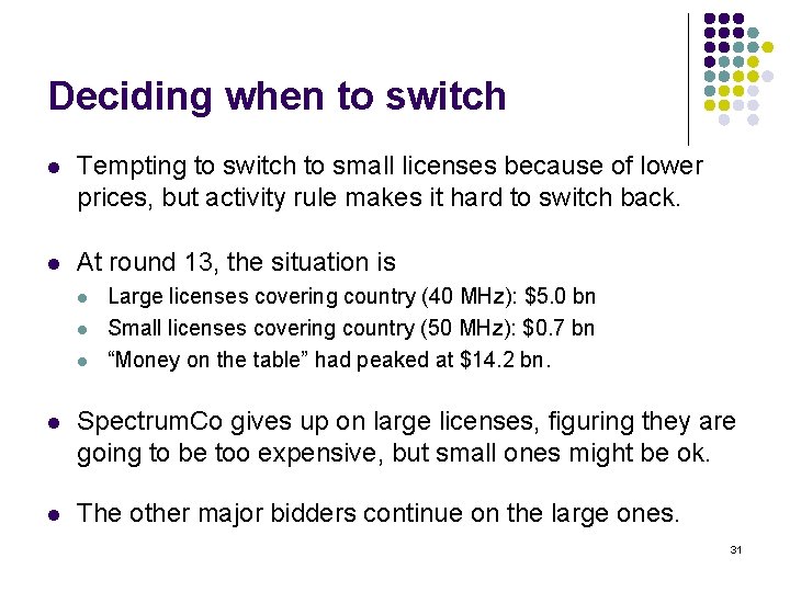 Deciding when to switch l Tempting to switch to small licenses because of lower