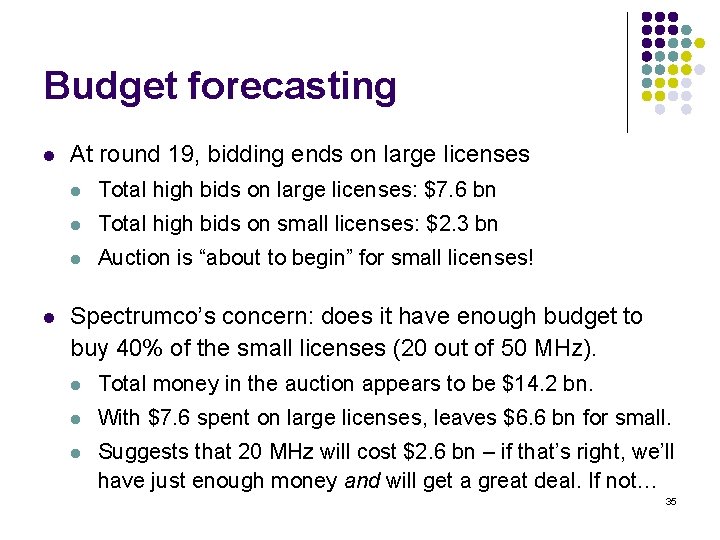Budget forecasting l l At round 19, bidding ends on large licenses l Total