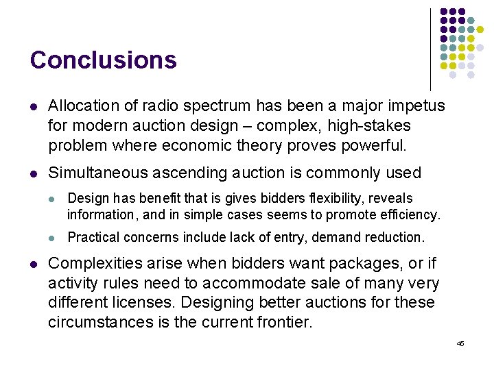 Conclusions l Allocation of radio spectrum has been a major impetus for modern auction