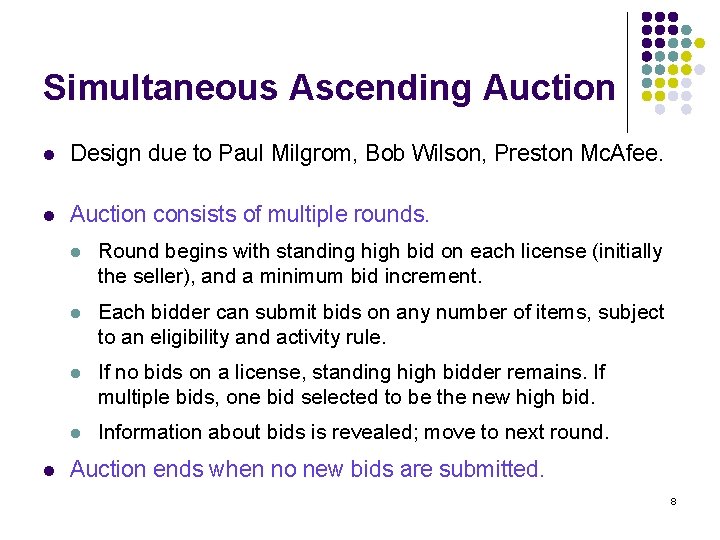 Simultaneous Ascending Auction l Design due to Paul Milgrom, Bob Wilson, Preston Mc. Afee.