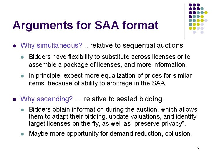 Arguments for SAA format l l Why simultaneous? . . relative to sequential auctions