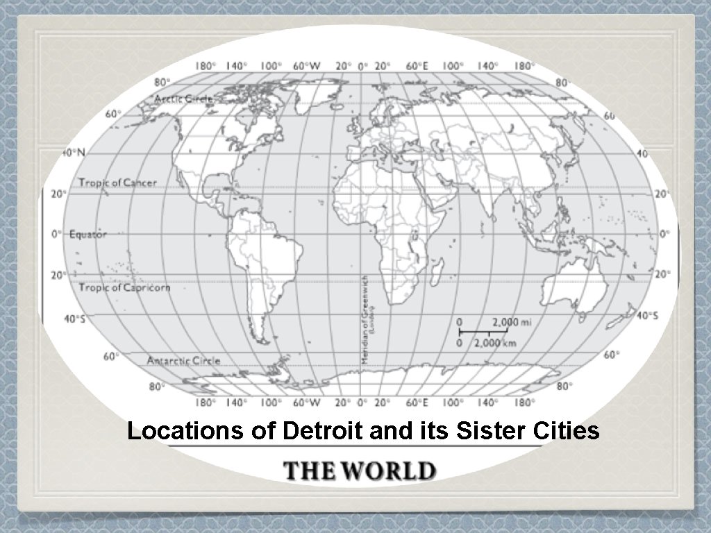 Locations of Detroit and its Sister Cities 