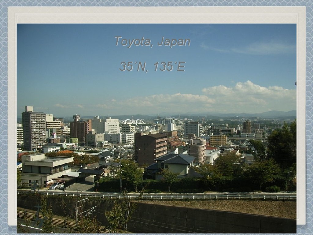 Toyota, Japan 35˚N, 135˚E 