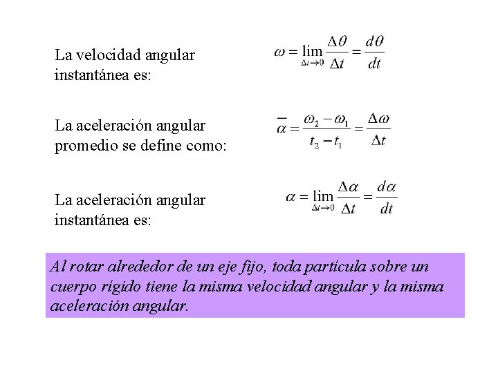 La velocidad angular instantánea es: La aceleración angular promedio se define como: La aceleración La velocidad angular instantánea es: La aceleración angular promedio se define como: La aceleración