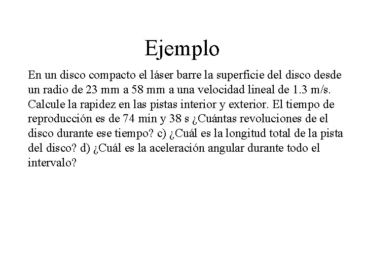 Ejemplo En un disco compacto el láser barre la superficie del disco desde un Ejemplo En un disco compacto el láser barre la superficie del disco desde un