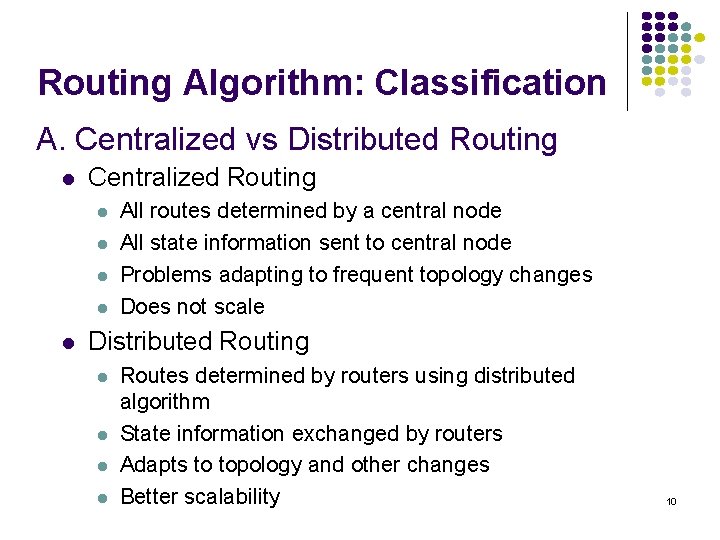 Routing Algorithm: Classification A. Centralized vs Distributed Routing l Centralized Routing l l l