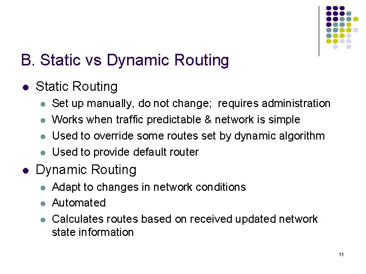 B. Static vs Dynamic Routing l Static Routing l l l Set up manually,